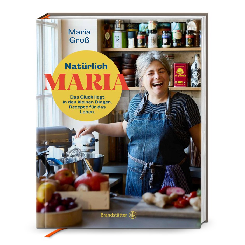 Cover Kochbuch "Natürlich Maria", Autorin Maria Groß